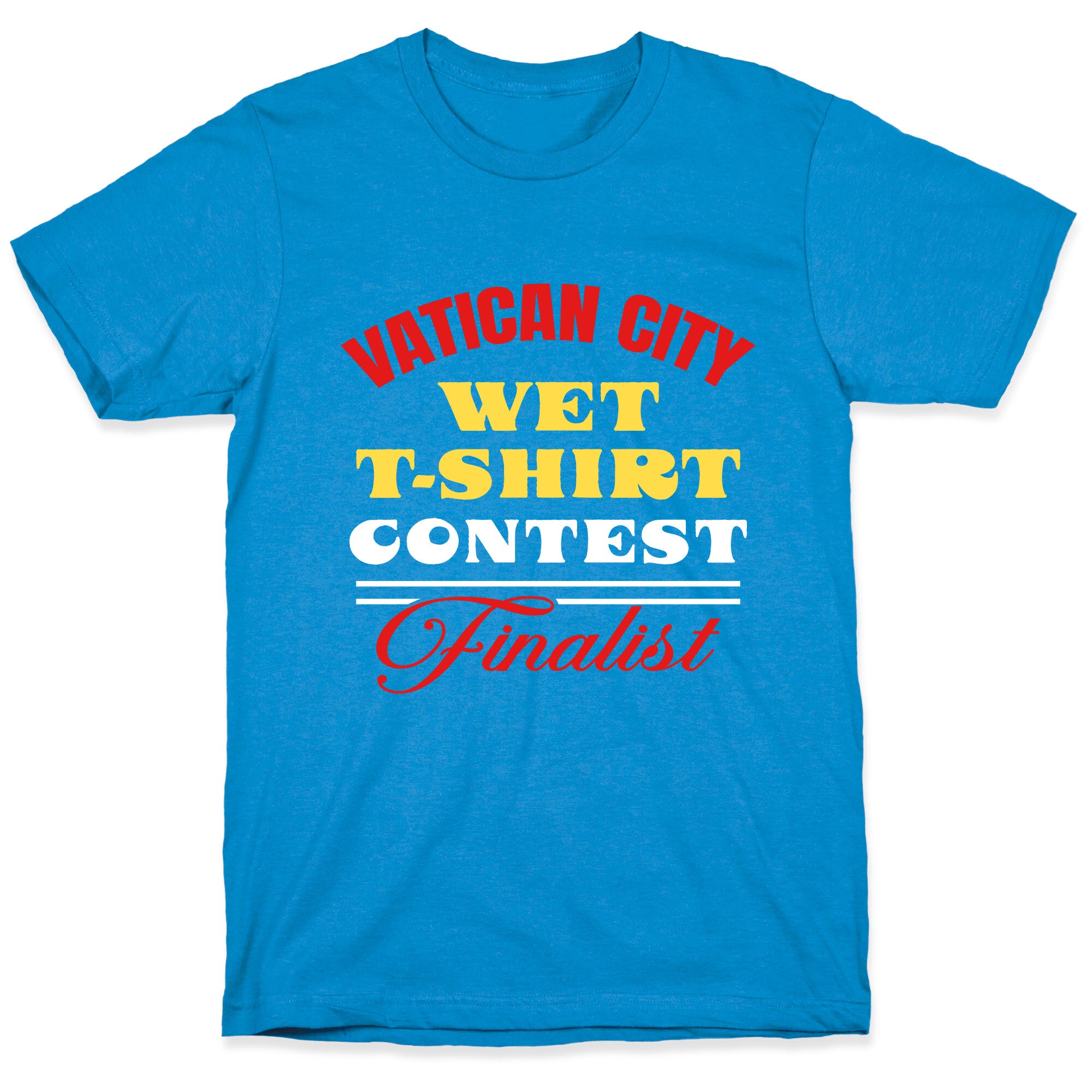 Vatican Wet T Shirt Contest T-Shirt